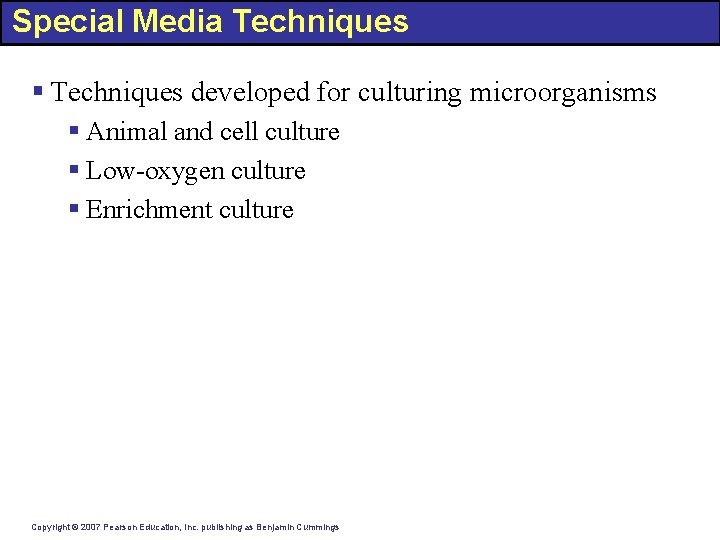 Special Media Techniques § Techniques developed for culturing microorganisms § Animal and cell culture