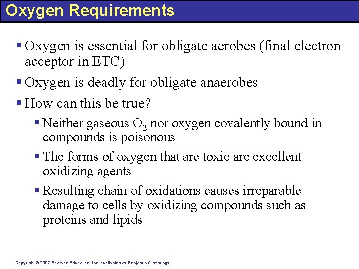 Oxygen Requirements § Oxygen is essential for obligate aerobes (final electron acceptor in ETC)