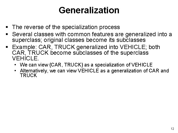 Generalization § The reverse of the specialization process § Several classes with common features