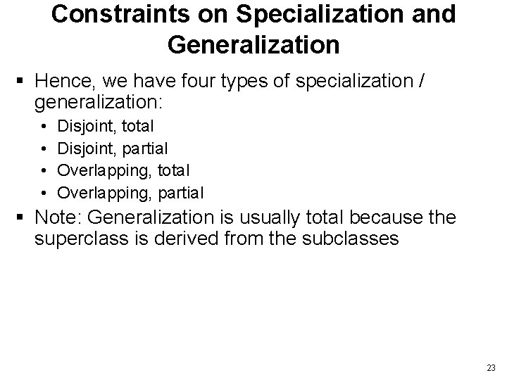 Constraints on Specialization and Generalization § Hence, we have four types of specialization /