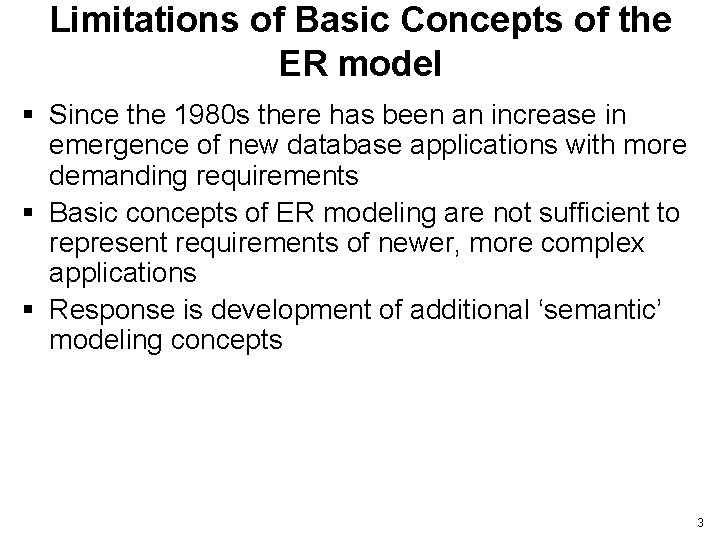 Limitations of Basic Concepts of the ER model § Since the 1980 s there