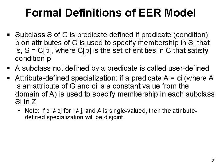 Formal Definitions of EER Model § Subclass S of C is predicate defined if