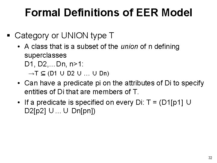 Formal Definitions of EER Model § Category or UNION type T • A class