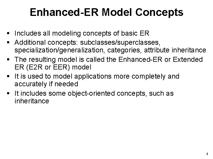 Enhanced-ER Model Concepts § Includes all modeling concepts of basic ER § Additional concepts: