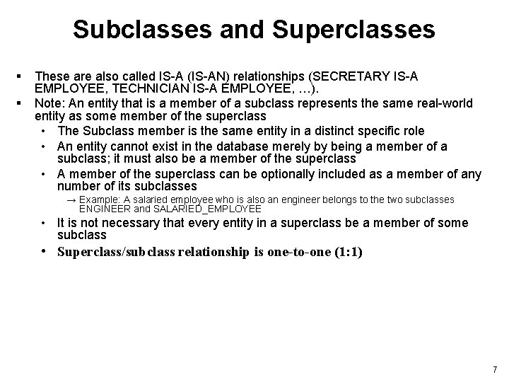 Subclasses and Superclasses § § These are also called IS-A (IS-AN) relationships (SECRETARY IS-A