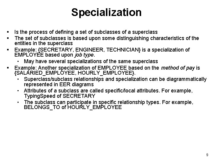 Specialization § § Is the process of defining a set of subclasses of a