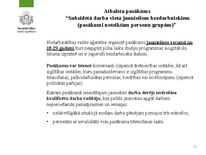 Atbalsta pasākums “Subsidētā darba vieta jauniešiem bezdarbniekiem (pasākumi noteiktām personu grupām)” Nodarbinātības valsts aģentūra