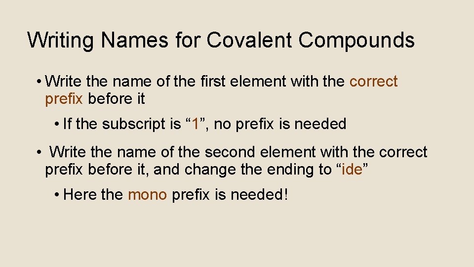 Writing Names for Covalent Compounds • Write the name of the first element with