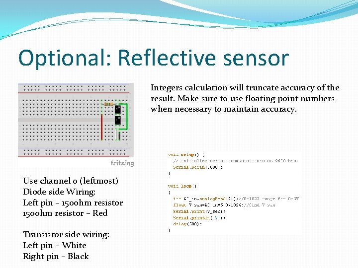 Optional: Reflective sensor Integers calculation will truncate accuracy of the result. Make sure to