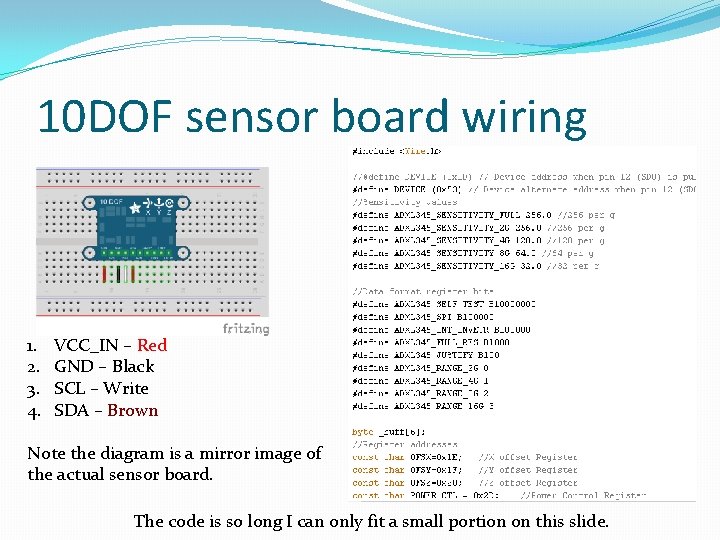 10 DOF sensor board wiring 1. 2. 3. 4. VCC_IN – Red GND –