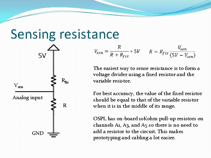 Sensing resistance Vsen Rfix The easiest way to sense resistance is to form a