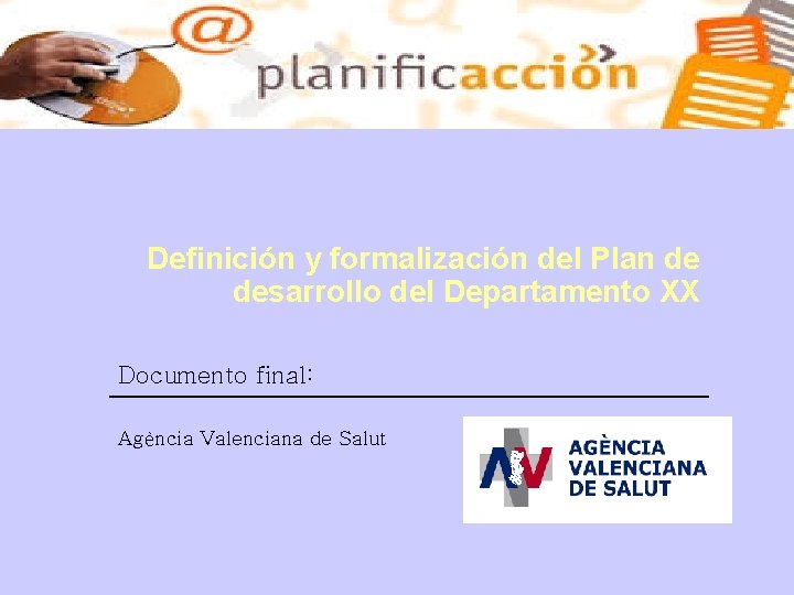 Definición y formalización del Plan de desarrollo del Departamento XX Documento final: Agència Valenciana