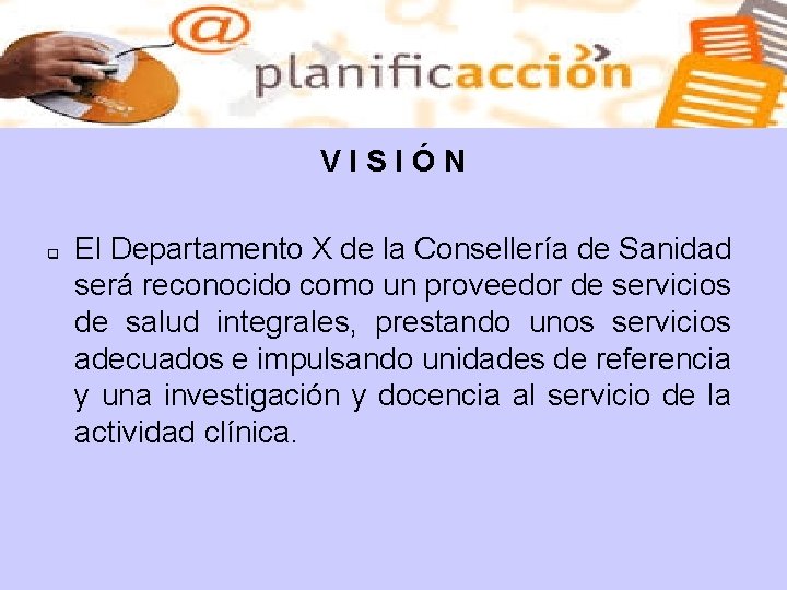 VISIÓN q El Departamento X de la Consellería de Sanidad será reconocido como un