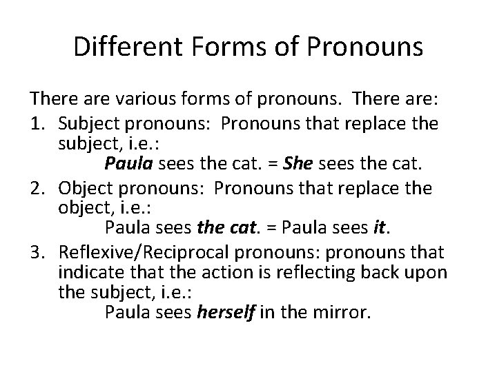 Different Forms of Pronouns There are various forms of pronouns. There are: 1. Subject