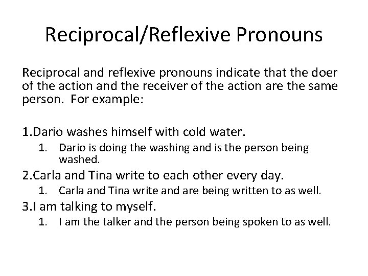 Reciprocal/Reflexive Pronouns Reciprocal and reflexive pronouns indicate that the doer of the action and