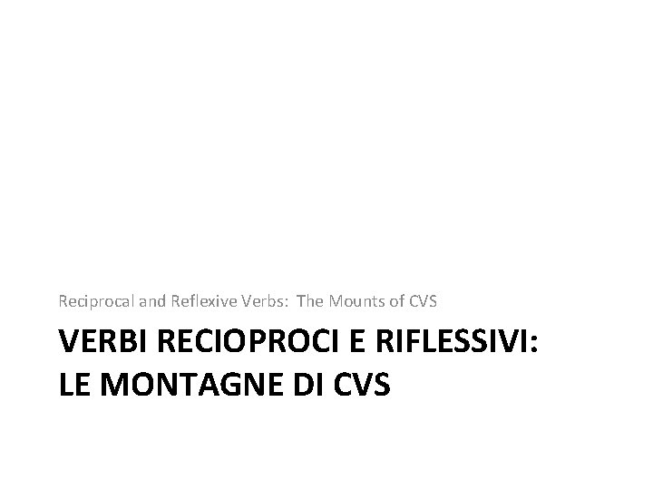 Reciprocal and Reflexive Verbs: The Mounts of CVS VERBI RECIOPROCI E RIFLESSIVI: LE MONTAGNE