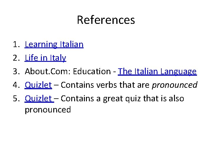 References 1. 2. 3. 4. 5. Learning Italian Life in Italy About. Com: Education