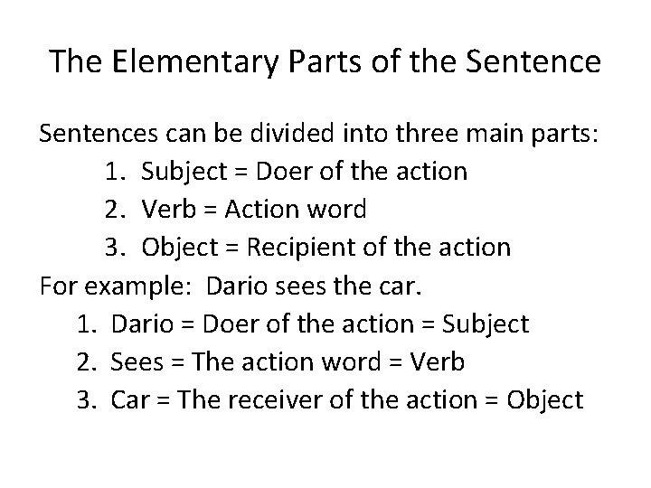 The Elementary Parts of the Sentences can be divided into three main parts: 1.