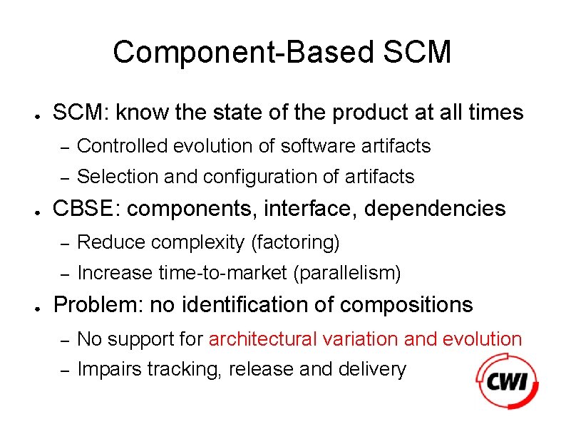 Component-Based SCM ● ● ● SCM: know the state of the product at all