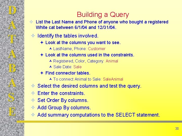 D A T A B A S E Building a Query ² List the