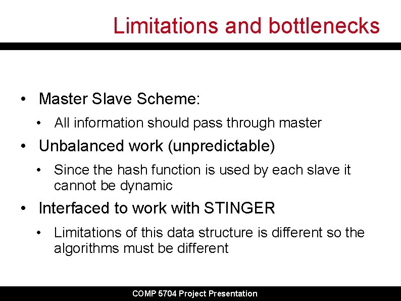 Limitations and bottlenecks • Master Slave Scheme: • All information should pass through master