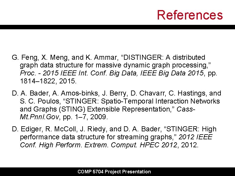 References G. Feng, X. Meng, and K. Ammar, “DISTINGER: A distributed graph data structure