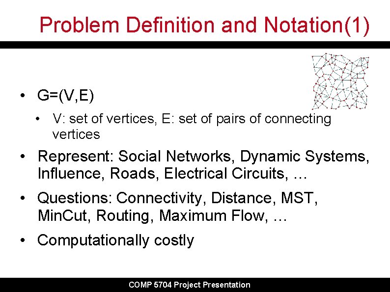Problem Definition and Notation(1) • G=(V, E) • V: set of vertices, E: set
