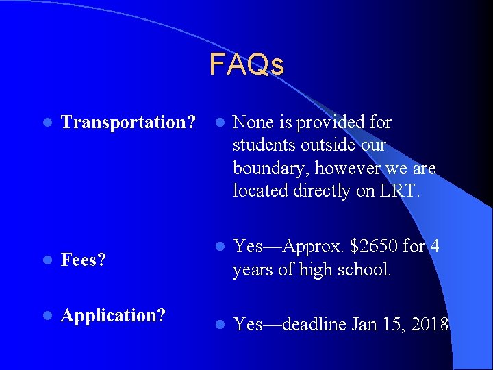FAQs l Transportation? l None is provided for students outside our boundary, however we