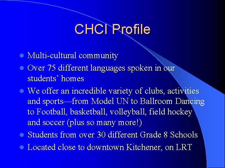 CHCI Profile l l l Multi-cultural community Over 75 different languages spoken in our