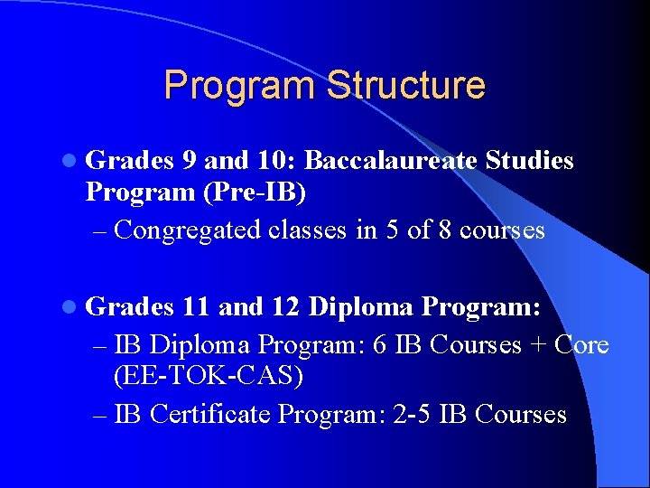 Program Structure l Grades 9 and 10: Baccalaureate Studies Program (Pre-IB) – Congregated classes