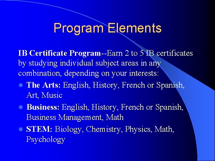 Program Elements IB Certificate Program--Earn 2 to 5 IB certificates by studying individual subject