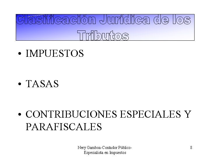  • IMPUESTOS • TASAS • CONTRIBUCIONES ESPECIALES Y PARAFISCALES Nery Gamboa-Contador Público. Especialista