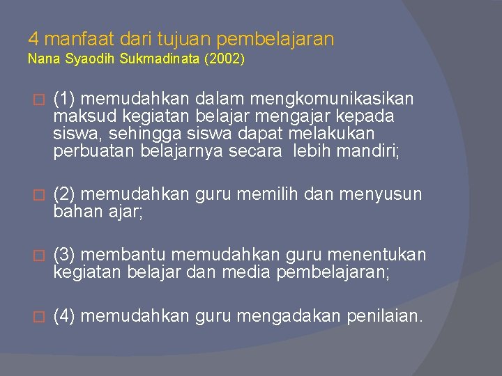 4 manfaat dari tujuan pembelajaran Nana Syaodih Sukmadinata (2002) � (1) memudahkan dalam mengkomunikasikan