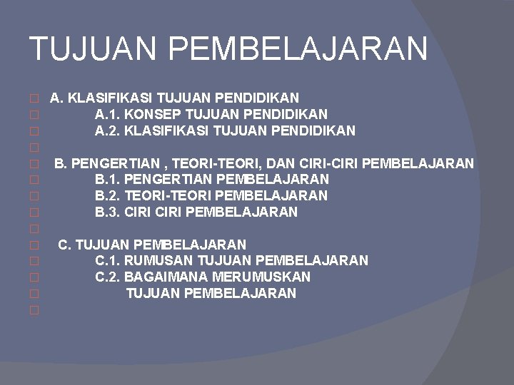 TUJUAN PEMBELAJARAN � � � � A. KLASIFIKASI TUJUAN PENDIDIKAN A. 1. KONSEP TUJUAN