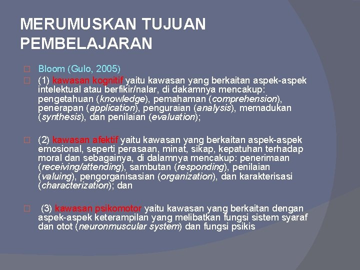 MERUMUSKAN TUJUAN PEMBELAJARAN � � Bloom (Gulo, 2005) (1) kawasan kognitif yaitu kawasan yang