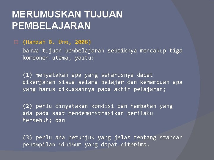 MERUMUSKAN TUJUAN PEMBELAJARAN � (Hamzah B. Uno, 2008) bahwa tujuan pembelajaran sebaiknya mencakup tiga