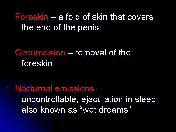 Foreskin – a fold of skin that covers the end of the penis Circumcision