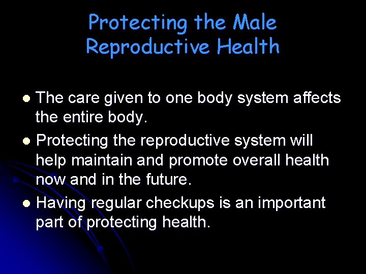 Protecting the Male Reproductive Health The care given to one body system affects the