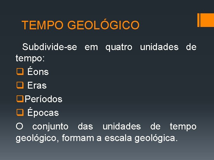 TEMPO GEOLÓGICO Subdivide-se em quatro unidades de tempo: q Éons q Eras q. Períodos