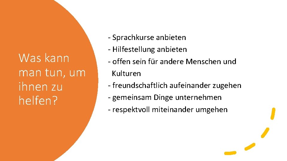 Was kann man tun, um ihnen zu helfen? - Sprachkurse anbieten - Hilfestellung anbieten