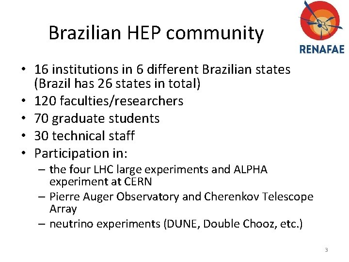 Brazilian HEP community • 16 institutions in 6 different Brazilian states (Brazil has 26