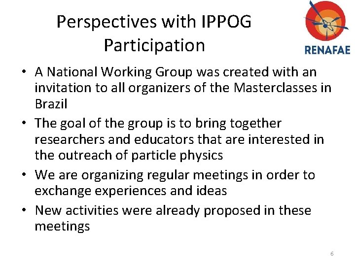 Perspectives with IPPOG Participation • A National Working Group was created with an invitation