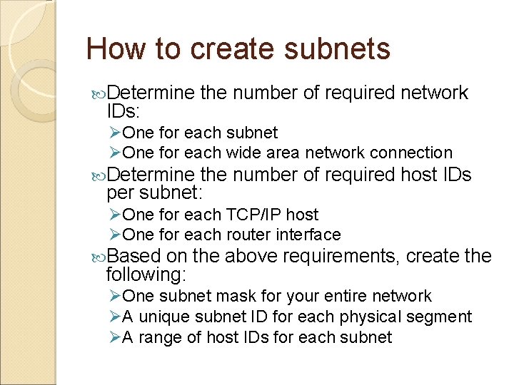 How to create subnets Determine IDs: the number of required network ØOne for each