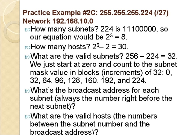 Practice Example #2 C: 255. 224 (/27) Network 192. 168. 10. 0 How many