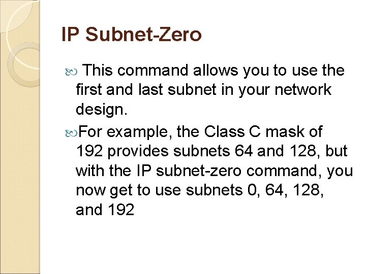 IP Subnet-Zero This command allows you to use the first and last subnet in