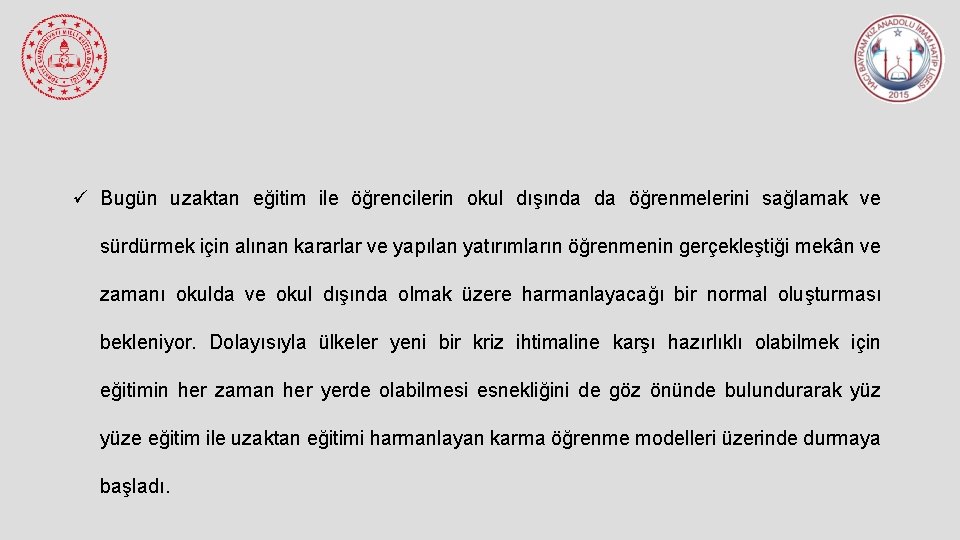 ü Bugün uzaktan eğitim ile öğrencilerin okul dışında da öğrenmelerini sağlamak ve sürdürmek için