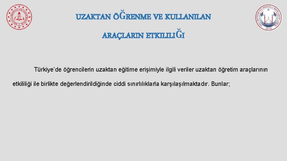 UZAKTAN ÖĞRENME VE KULLANILAN ARAÇLARIN ETKILILIĞI Türkiye’de öğrencilerin uzaktan eğitime erişimiyle ilgili veriler uzaktan