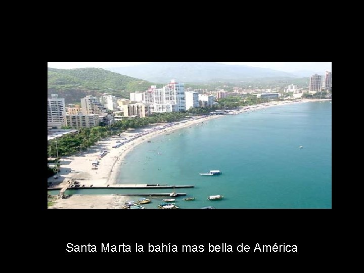 Santa Marta la bahía mas bella de América 