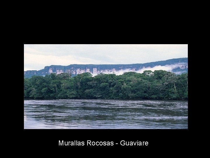 Murallas Rocosas - Guaviare 