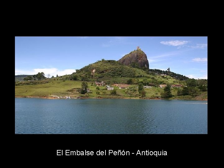 El Embalse del Peñón - Antioquia 